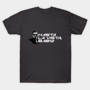 Hasta La Vista Baby! T-Shirt